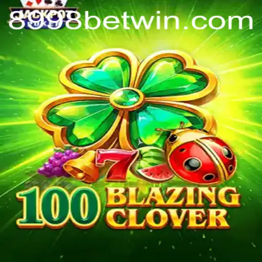 Unlock the Excitement with 100BlazingClover: A Thrilling Casino Adventure Linked with 8998bet